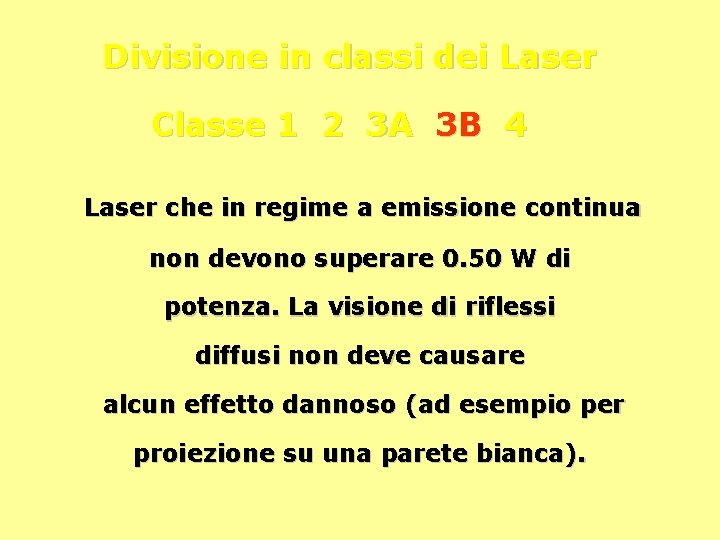 Divisione in classi dei Laser Classe 1 2 3 A 3 B 4 Laser