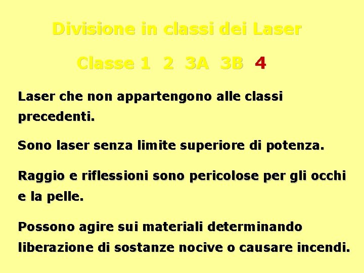 Divisione in classi dei Laser Classe 1 2 3 A 3 B 4 Laser