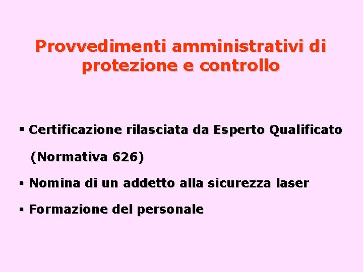 Provvedimenti amministrativi di protezione e controllo § Certificazione rilasciata da Esperto Qualificato (Normativa 626)