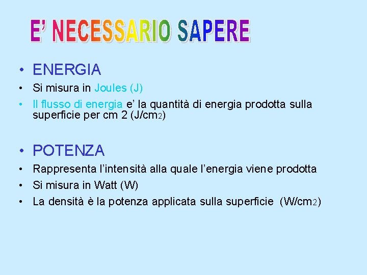  • ENERGIA • Si misura in Joules (J) • Il flusso di energia