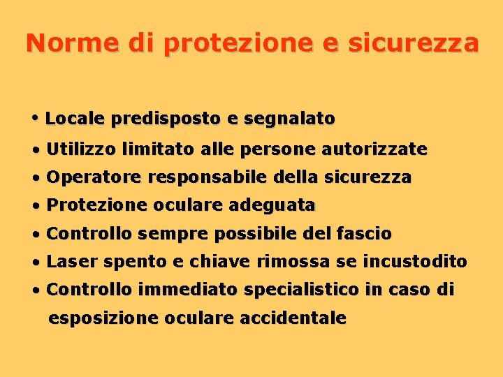 Norme di protezione e sicurezza • Locale predisposto e segnalato • Utilizzo limitato alle
