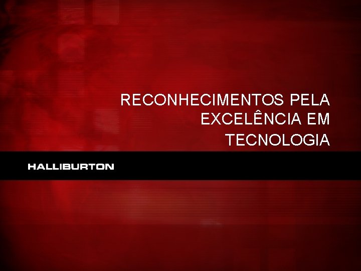 RECONHECIMENTOS PELA EXCELÊNCIA EM TECNOLOGIA 