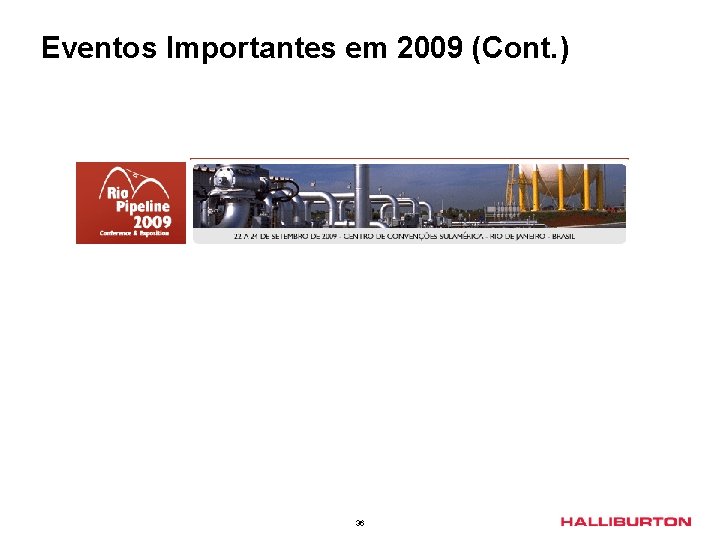 Eventos Importantes em 2009 (Cont. ) 36 