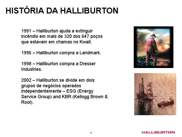 HISTÓRIA DA HALLIBURTON 1991 – Halliburton ajuda a extinguir incêndio em mais de 320