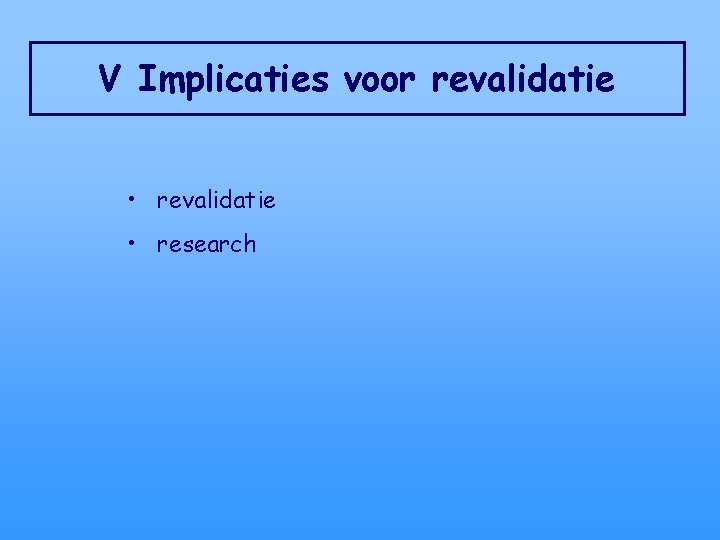 V Implicaties voor revalidatie • research 