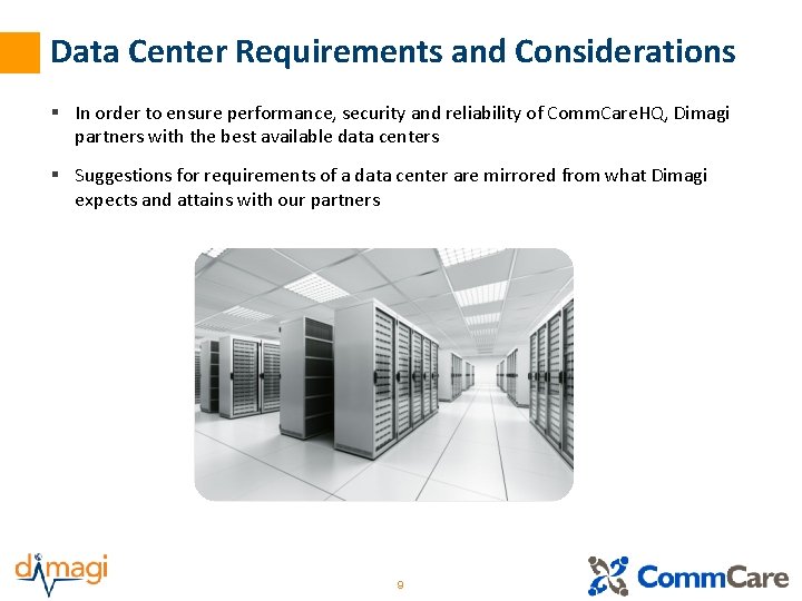 Data Center Requirements and Considerations § In order to ensure performance, security and reliability