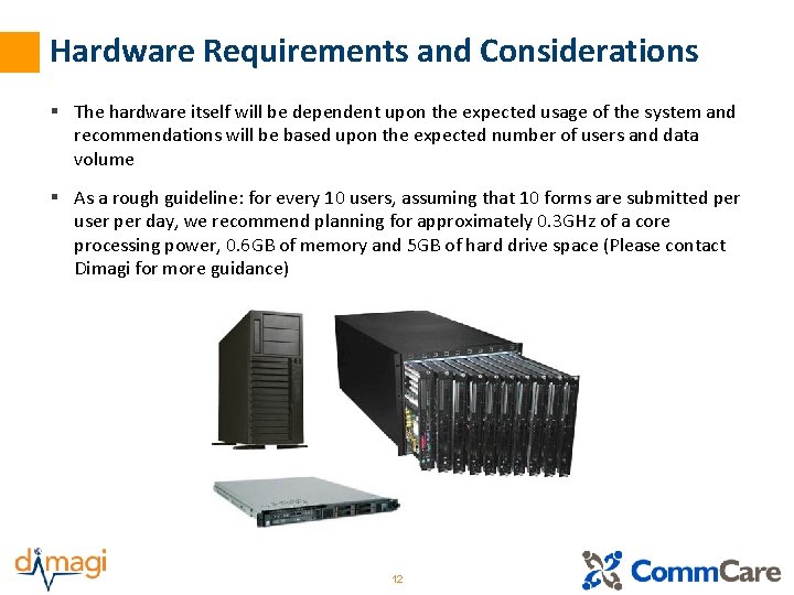 Hardware Requirements and Considerations § The hardware itself will be dependent upon the expected