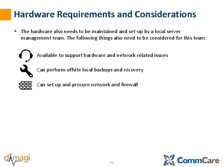 Hardware Requirements and Considerations § The hardware also needs to be maintained and set-up