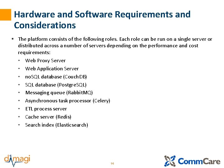 Hardware and Software Requirements and Considerations § The platform consists of the following roles.