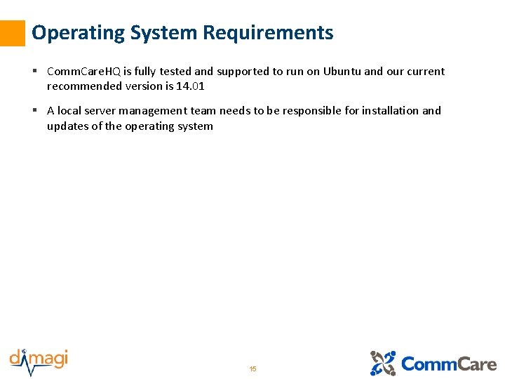 Operating System Requirements § Comm. Care. HQ is fully tested and supported to run