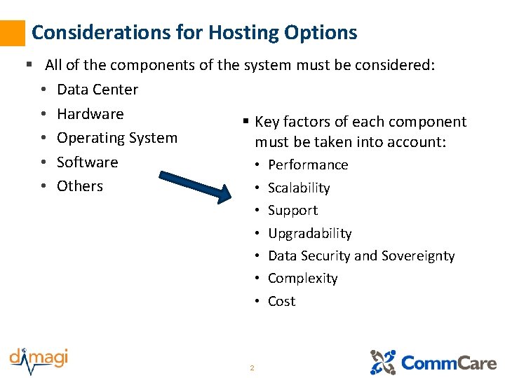 Considerations for Hosting Options § All of the components of the system must be