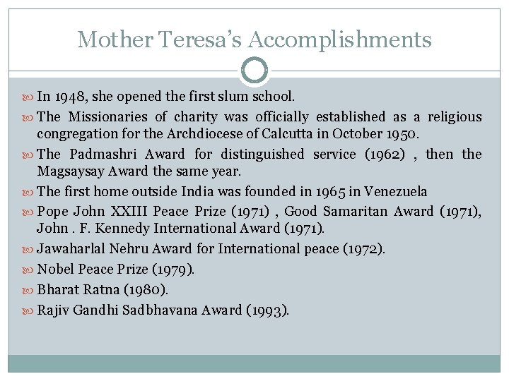 Mother Teresa’s Accomplishments In 1948, she opened the first slum school. The Missionaries of