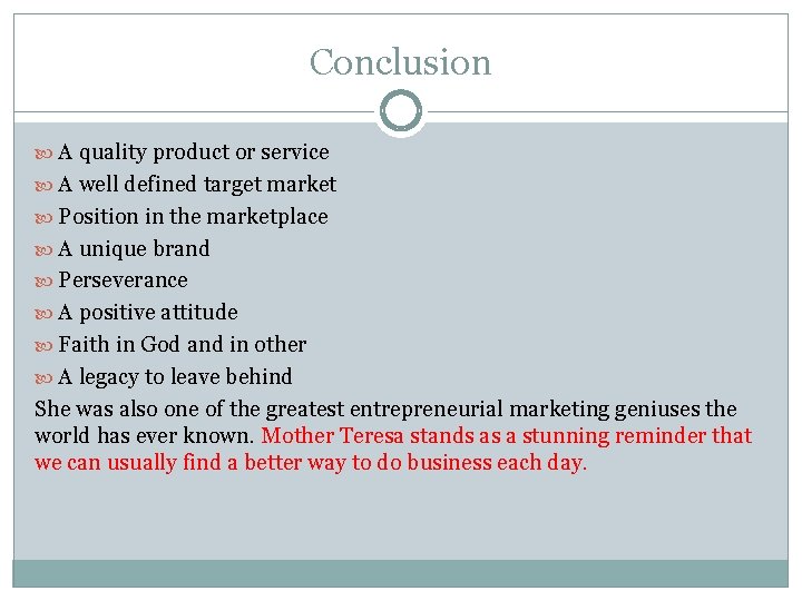Conclusion A quality product or service A well defined target market Position in the Conclusion A quality product or service A well defined target market Position in the