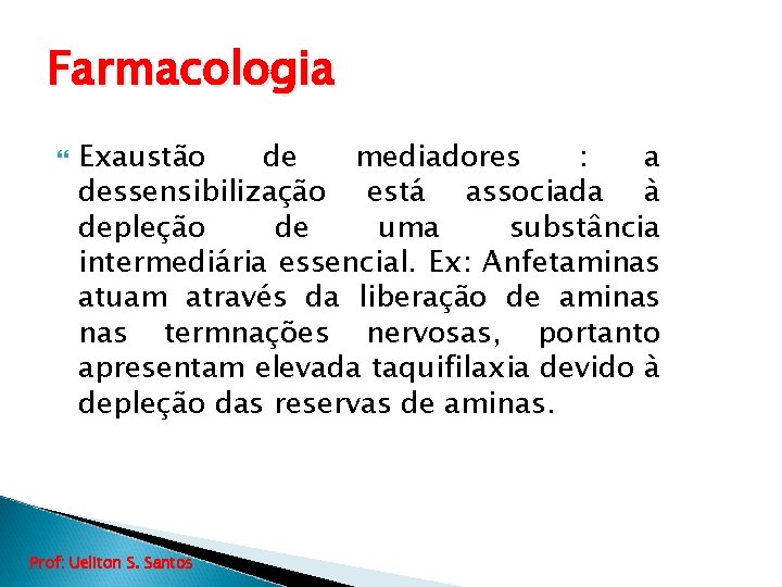 Farmacologia Exaustão de mediadores : a dessensibilização está associada à depleção de uma substância