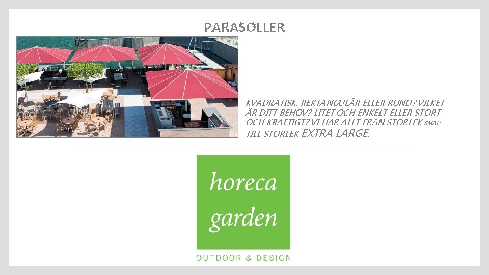 PARASOLLER KVADRATISK, REKTANGULÄR ELLER RUND? VILKET ÄR DITT BEHOV? LITET OCH ENKELT ELLER STORT