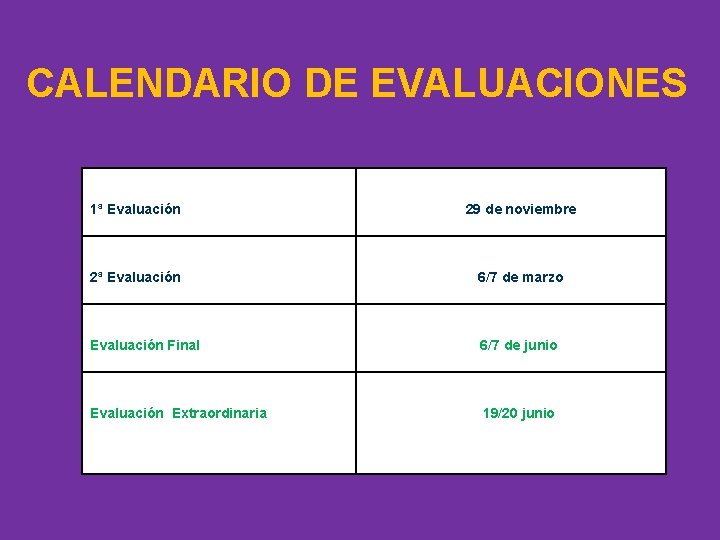 CALENDARIO DE EVALUACIONES 1ª Evaluación 29 de noviembre 2ª Evaluación 6/7 de marzo Evaluación