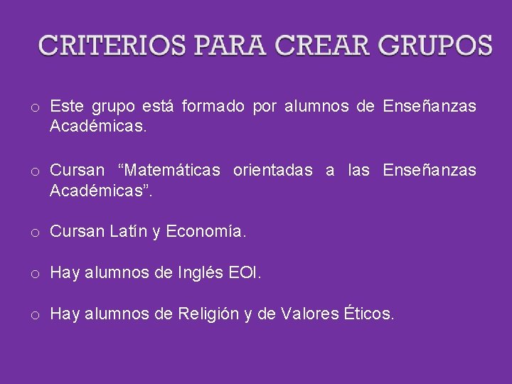 o Este grupo está formado por alumnos de Enseñanzas Académicas. o Cursan “Matemáticas orientadas