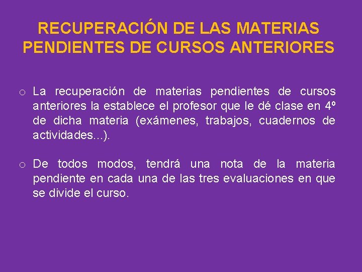 RECUPERACIÓN DE LAS MATERIAS PENDIENTES DE CURSOS ANTERIORES o La recuperación de materias pendientes
