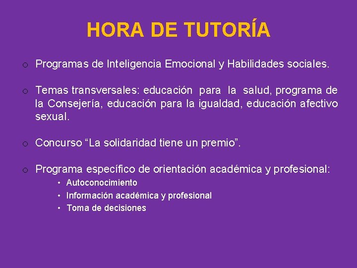 HORA DE TUTORÍA o Programas de Inteligencia Emocional y Habilidades sociales. o Temas transversales:
