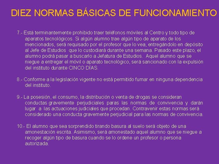 DIEZ NORMAS BÁSICAS DE FUNCIONAMIENTO 7. - Está terminantemente prohibido traer teléfonos móviles al