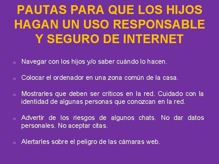 PAUTAS PARA QUE LOS HIJOS HAGAN UN USO RESPONSABLE Y SEGURO DE INTERNET o