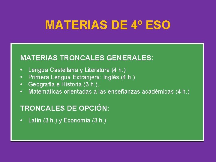 MATERIAS DE 4º ESO MATERIAS TRONCALES GENERALES: • • Lengua Castellana y Literatura (4