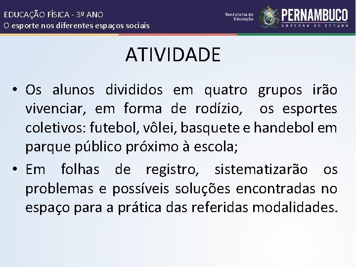 EDUCAÇÃO FÍSICA - 3º ANO O esporte nos diferentes espaços sociais ATIVIDADE • Os