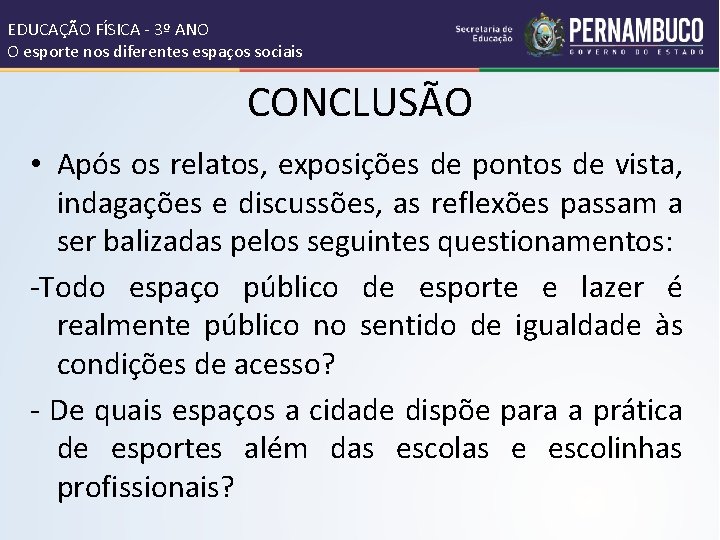 EDUCAÇÃO FÍSICA - 3º ANO O esporte nos diferentes espaços sociais CONCLUSÃO • Após