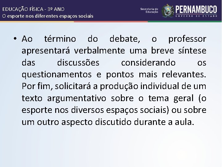 EDUCAÇÃO FÍSICA - 3º ANO O esporte nos diferentes espaços sociais • Ao término