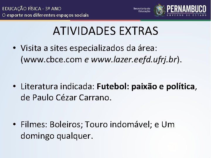 EDUCAÇÃO FÍSICA - 3º ANO O esporte nos diferentes espaços sociais ATIVIDADES EXTRAS •