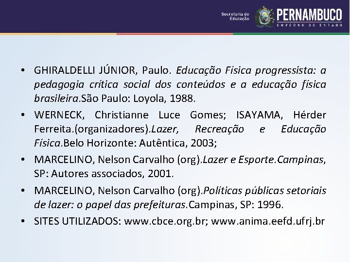  • GHIRALDELLI JÚNIOR, Paulo. Educação Física progressista: a pedagogia crítica social dos conteúdos