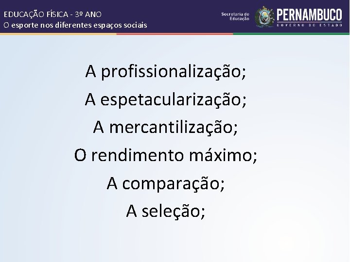 EDUCAÇÃO FÍSICA - 3º ANO O esporte nos diferentes espaços sociais A profissionalização; A