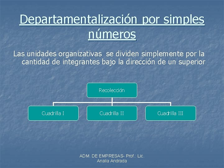 Departamentalización por simples números Las unidades organizativas se dividen simplemente por la cantidad de