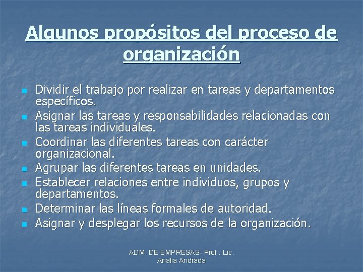 Algunos propósitos del proceso de organización n n n Dividir el trabajo por realizar