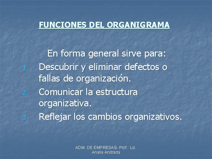 FUNCIONES DEL ORGANIGRAMA 1. 2. 3. En forma general sirve para: Descubrir y eliminar