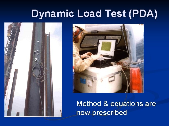 Dynamic Load Test (PDA) Method & equations are now prescribed 