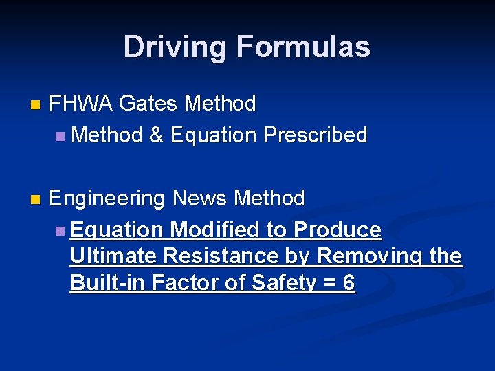 Driving Formulas n FHWA Gates Method n Method & Equation Prescribed n Engineering News