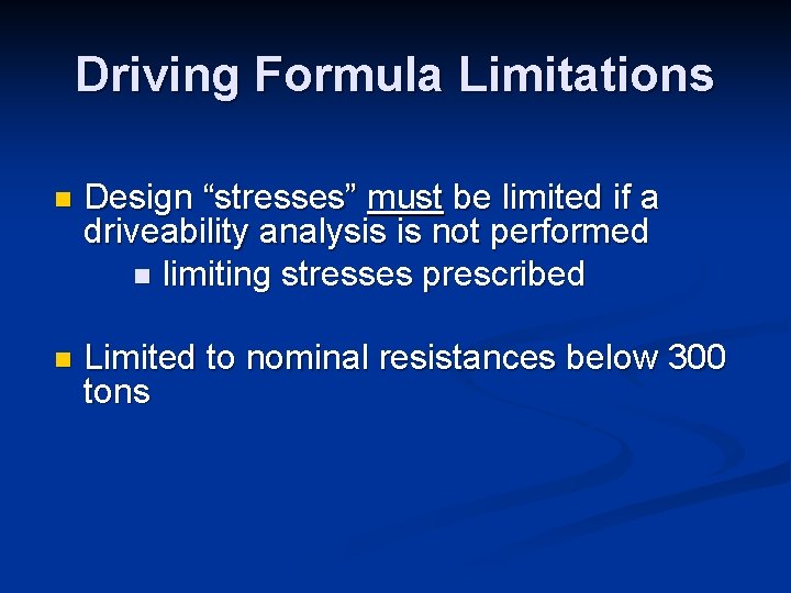 Driving Formula Limitations n Design “stresses” must be limited if a driveability analysis is