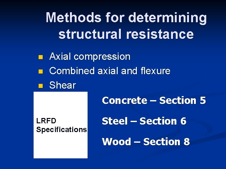 Methods for determining structural resistance n n n Axial compression Combined axial and flexure