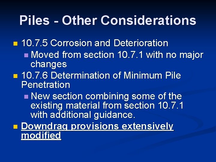 Piles - Other Considerations 10. 7. 5 Corrosion and Deterioration n Moved from section