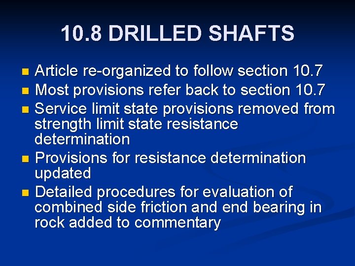 10. 8 DRILLED SHAFTS Article re-organized to follow section 10. 7 n Most provisions