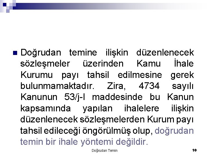 n Doğrudan temine ilişkin düzenlenecek sözleşmeler üzerinden Kamu İhale Kurumu payı tahsil edilmesine gerek