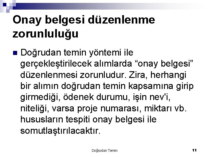 Onay belgesi düzenlenme zorunluluğu n Doğrudan temin yöntemi ile gerçekleştirilecek alımlarda “onay belgesi” düzenlenmesi