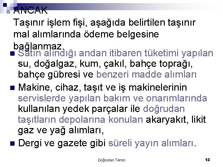 ANCAK Taşınır işlem fişi, aşağıda belirtilen taşınır mal alımlarında ödeme belgesine bağlanmaz. n Satın