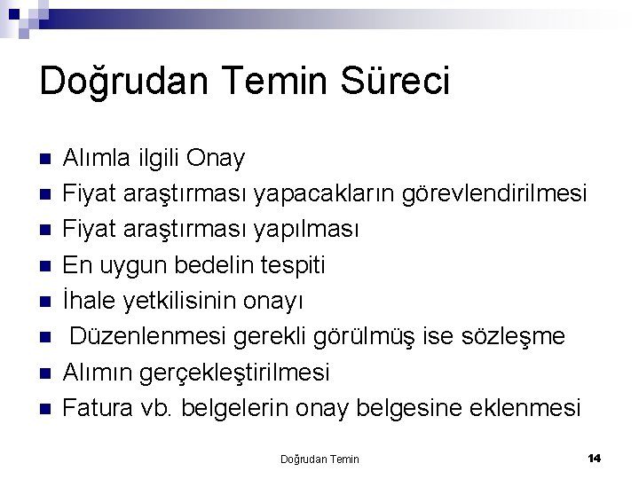 Doğrudan Temin Süreci n n n n Alımla ilgili Onay Fiyat araştırması yapacakların görevlendirilmesi