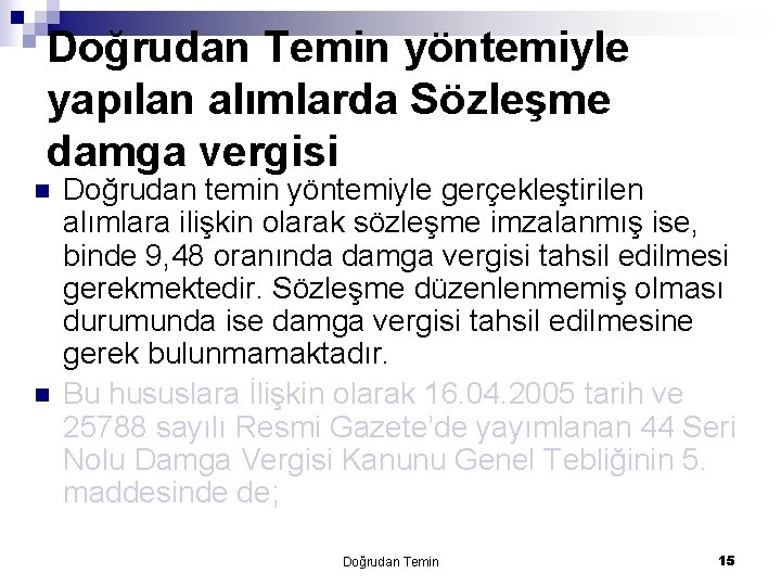 Doğrudan Temin yöntemiyle yapılan alımlarda Sözleşme damga vergisi n n Doğrudan temin yöntemiyle gerçekleştirilen