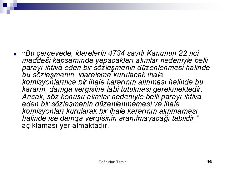 n ““Bu çerçevede, idarelerin 4734 sayılı Kanunun 22 nci maddesi kapsamında yapacakları alımlar nedeniyle