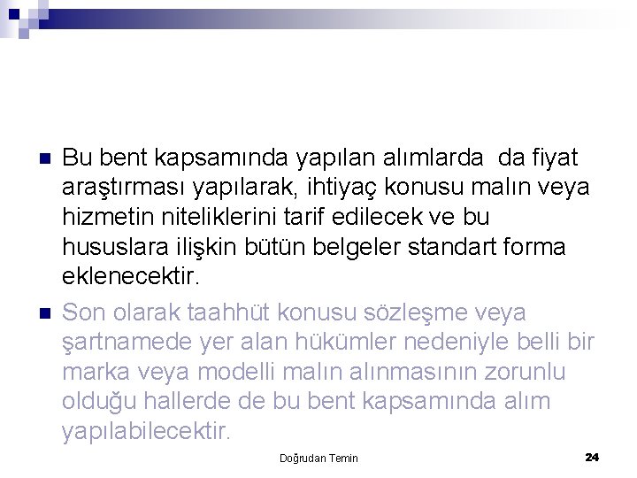 n n Bu bent kapsamında yapılan alımlarda da fiyat araştırması yapılarak, ihtiyaç konusu malın