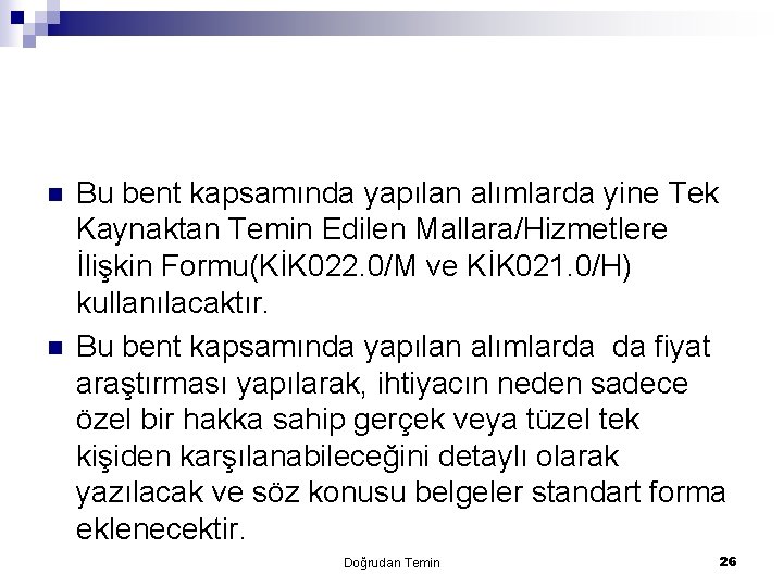 n n Bu bent kapsamında yapılan alımlarda yine Tek Kaynaktan Temin Edilen Mallara/Hizmetlere İlişkin