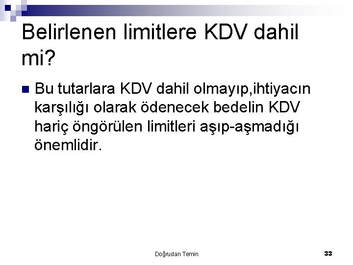 Belirlenen limitlere KDV dahil mi? n Bu tutarlara KDV dahil olmayıp, ihtiyacın karşılığı olarak